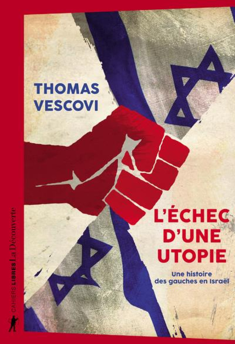 L'ECHEC D'UNE UTOPIE  -  UNE HISTOIRE DES GAUCHES EN ISRAEL - VESCOVI THOMAS - LA DECOUVERTE