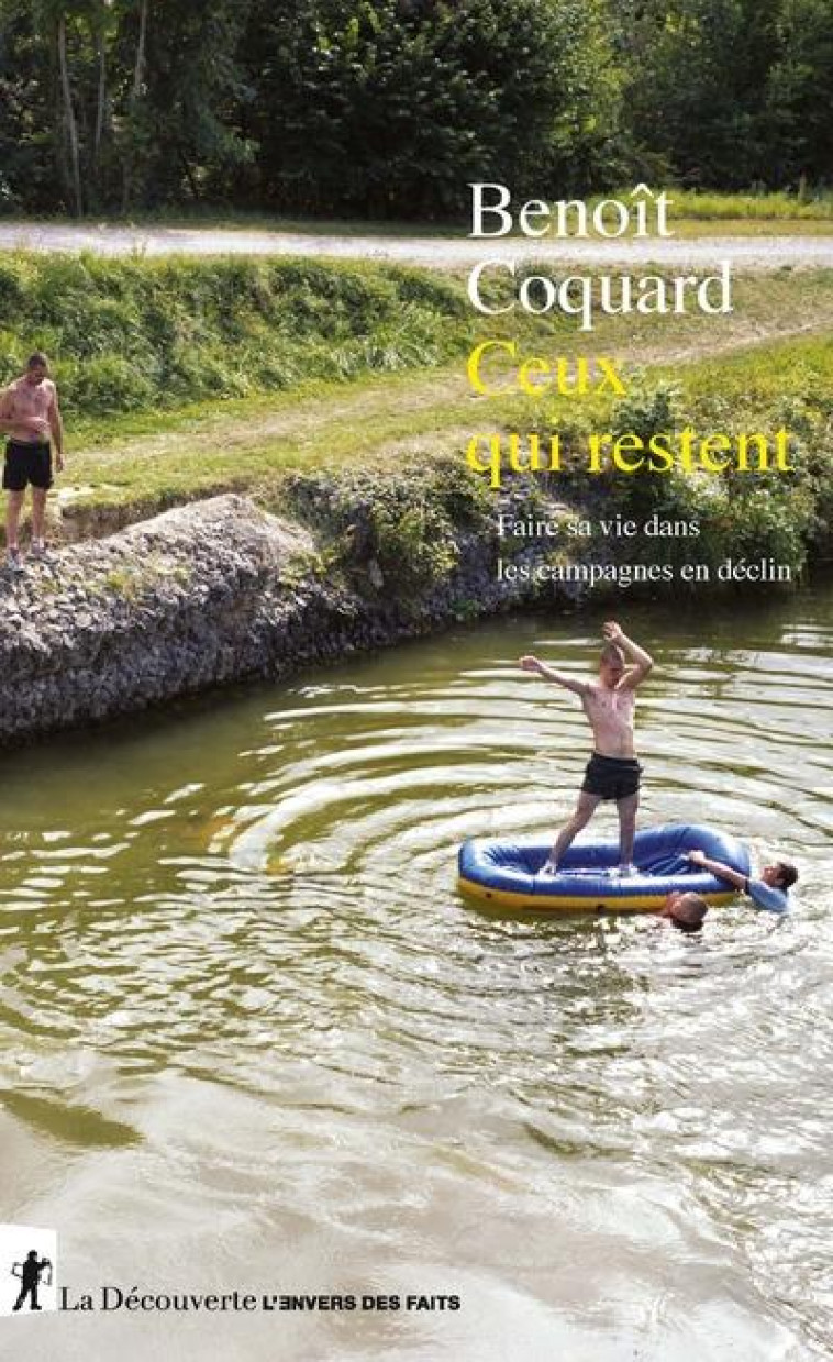 CEUX QUI RESTENT  -  FAIRE SA VIE DANS LES CAMPAGNES EN DECLIN - COQUARD BENOIT - LA DECOUVERTE