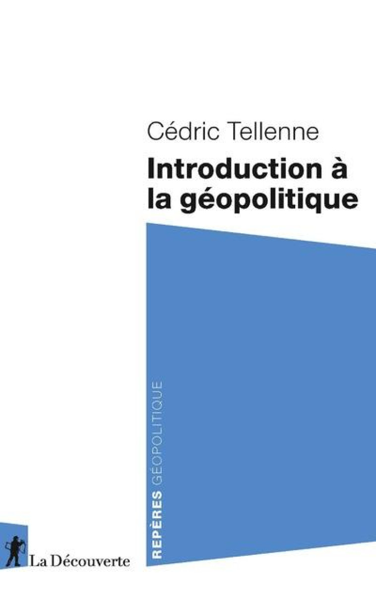 INTRODUCTION A LA GEOPOLITIQUE - TELLENNE CEDRIC - LA DECOUVERTE