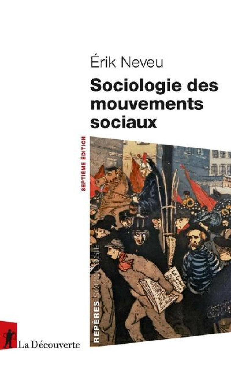 SOCIOLOGIE DES MOUVEMENTS SOCIAUX (7E EDITION) - NEVEU ERIK - LA DECOUVERTE