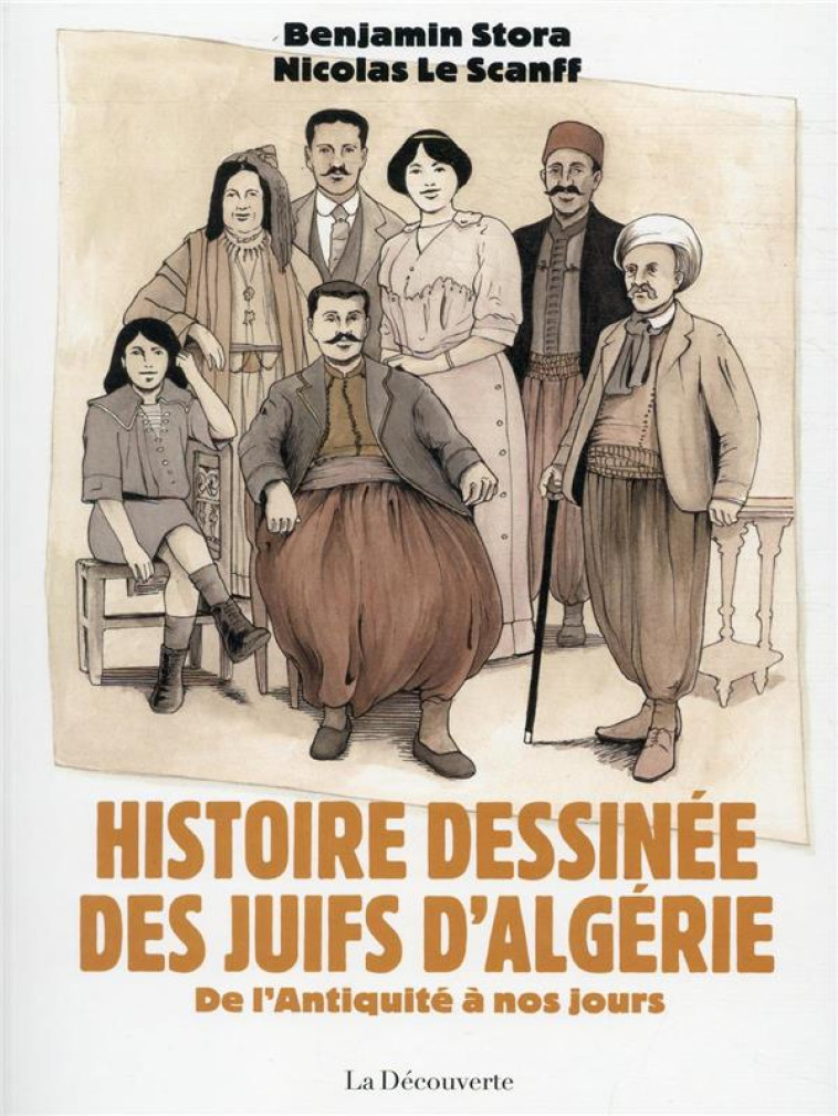 HISTOIRE DESSINEE DES JUIFS D'ALGERIE - STORA/LE SCANFF - LA DECOUVERTE