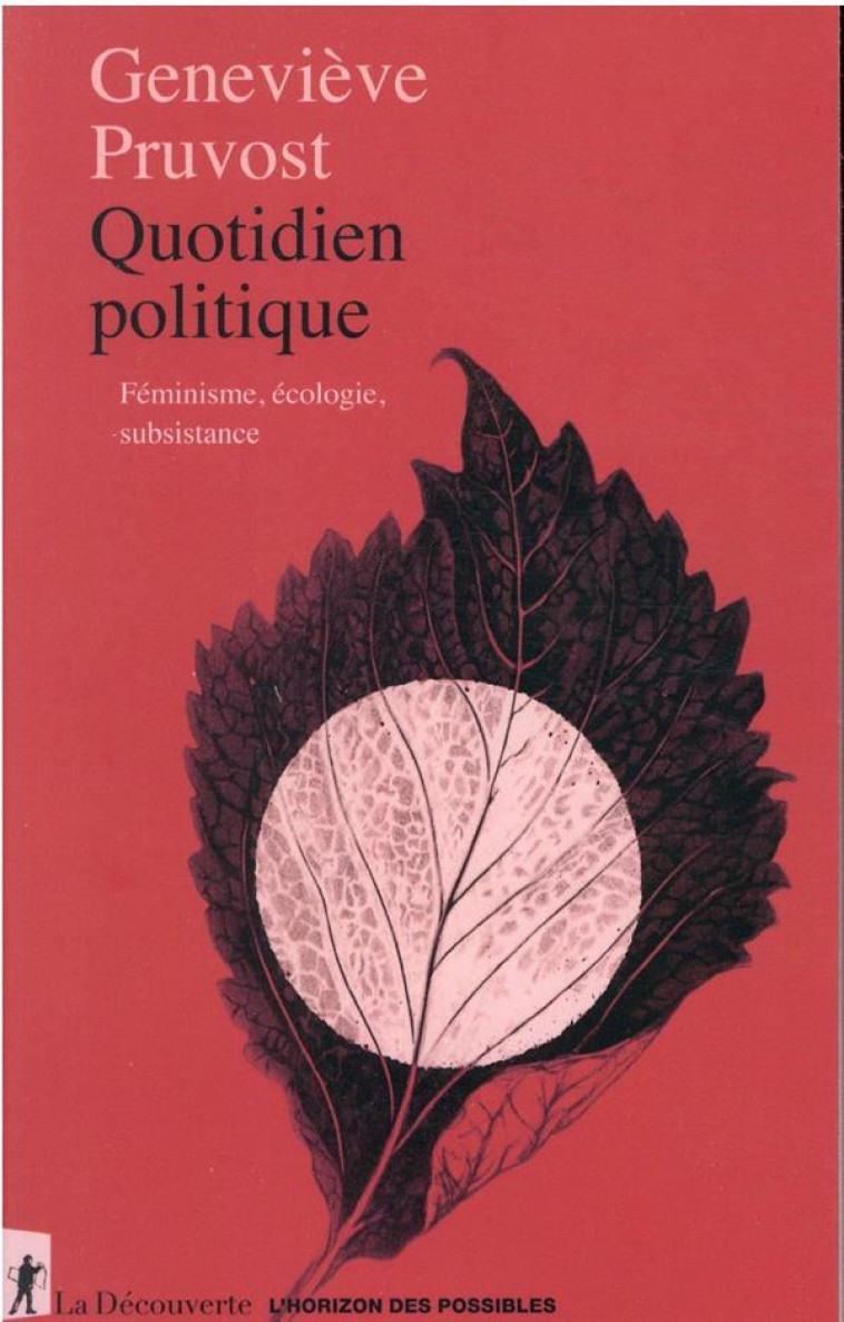 QUOTIDIEN POLITIQUE : FEMINISME, ECOLOGIE, SUBSISTANCE - PRUVOST GENEVIEVE - LA DECOUVERTE