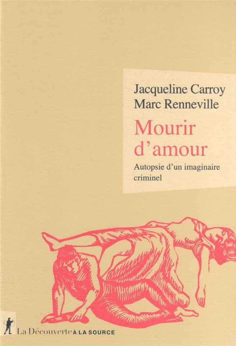 MOURIR D'AMOUR : AUTOPSIE D'UN IMAGINAIRE CRIMINEL - CARROY/RENNEVILLE - LA DECOUVERTE