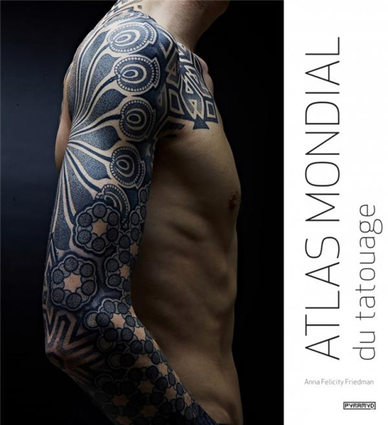 ATLAS MONDIAL DU TATOUAGE - FRIEDMAN A F. - Pyramyd