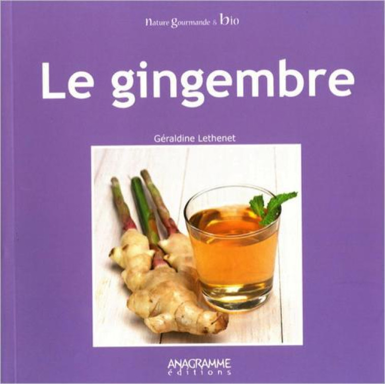 LE GINGEMBRE - LETHENET GERALDINE - ANAGRAMME