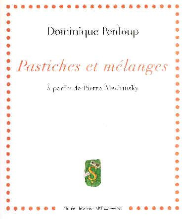 PASTICHES ET MELANGES A PARTIR DE PIERRE ALECHINSKY - DOMINIQUE PENLOUP - ART INPROGRESS