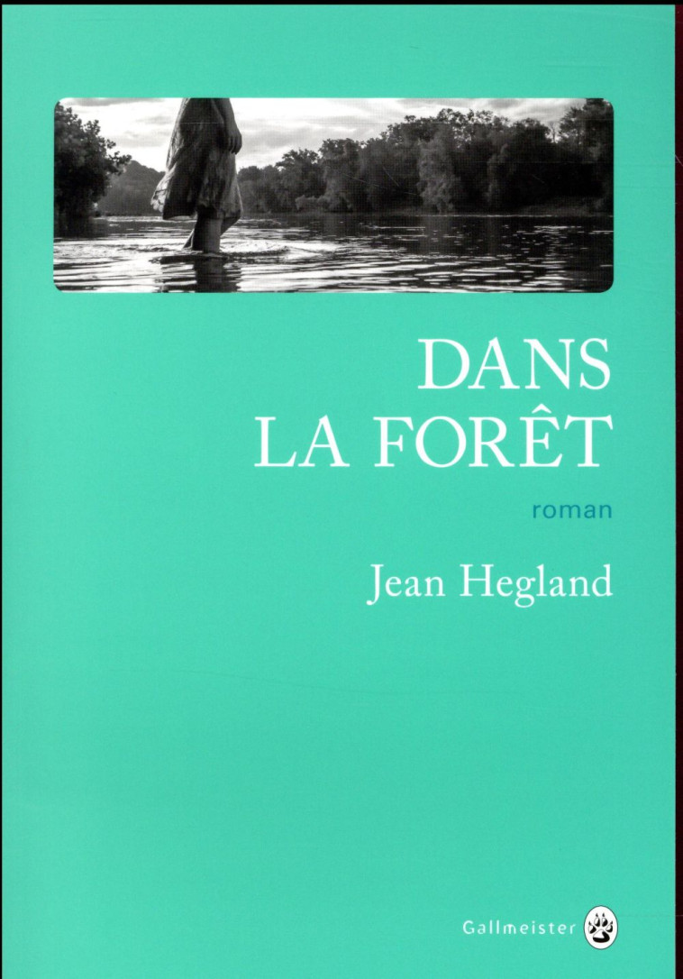 DANS LA FORET - HEGLAND JEAN - Gallmeister