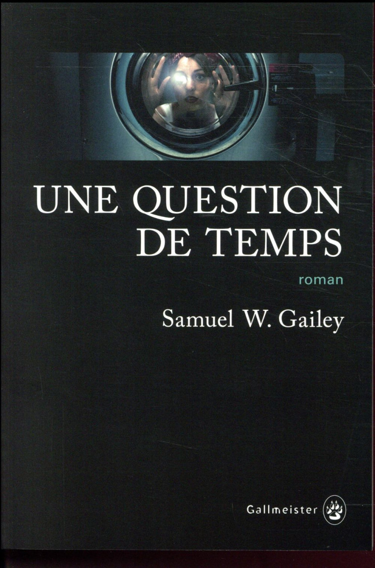 UNE QUESTION DE TEMPS - GAILEY SAMUEL W. - GALLMEISTER