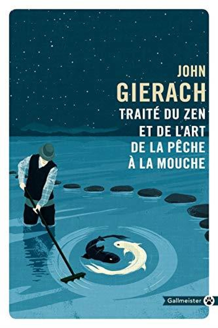 TRAITE DU ZEN ET DE L'ART DE LA PECHE A LA MOUCHE - GIERACH JOHN - GALLMEISTER