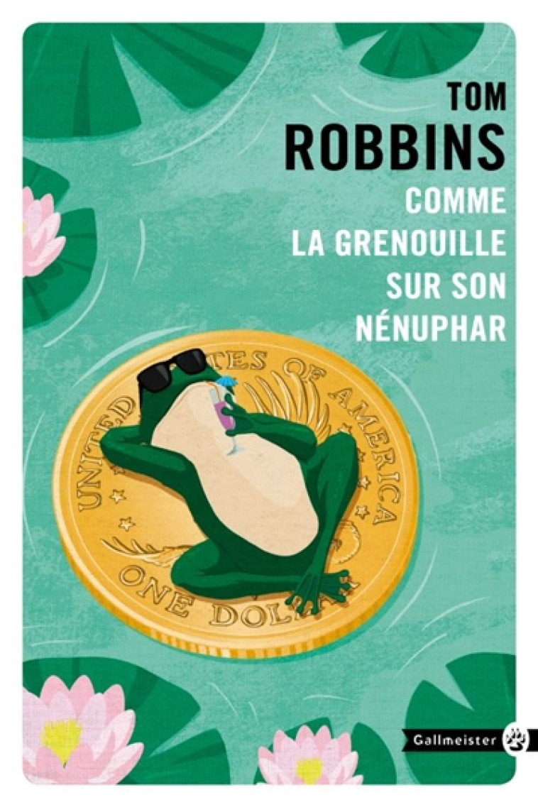 COMME LA GRENOUILLE SUR SON NENUPHAR - ROBBINS TOM - Gallmeister