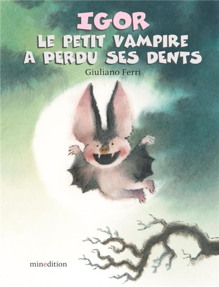 IGOR, LE PETIT VAMPIRE A PERDU SES DENTS - FERRI GIULIANO - MINEDITION