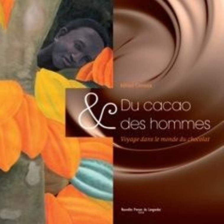 DU CACAO ET DES HOMMES,VOYAGE DANS LE MONDE DU CHOCOLAT - CONESA/ALFRED - PRESS LANGUEDOC
