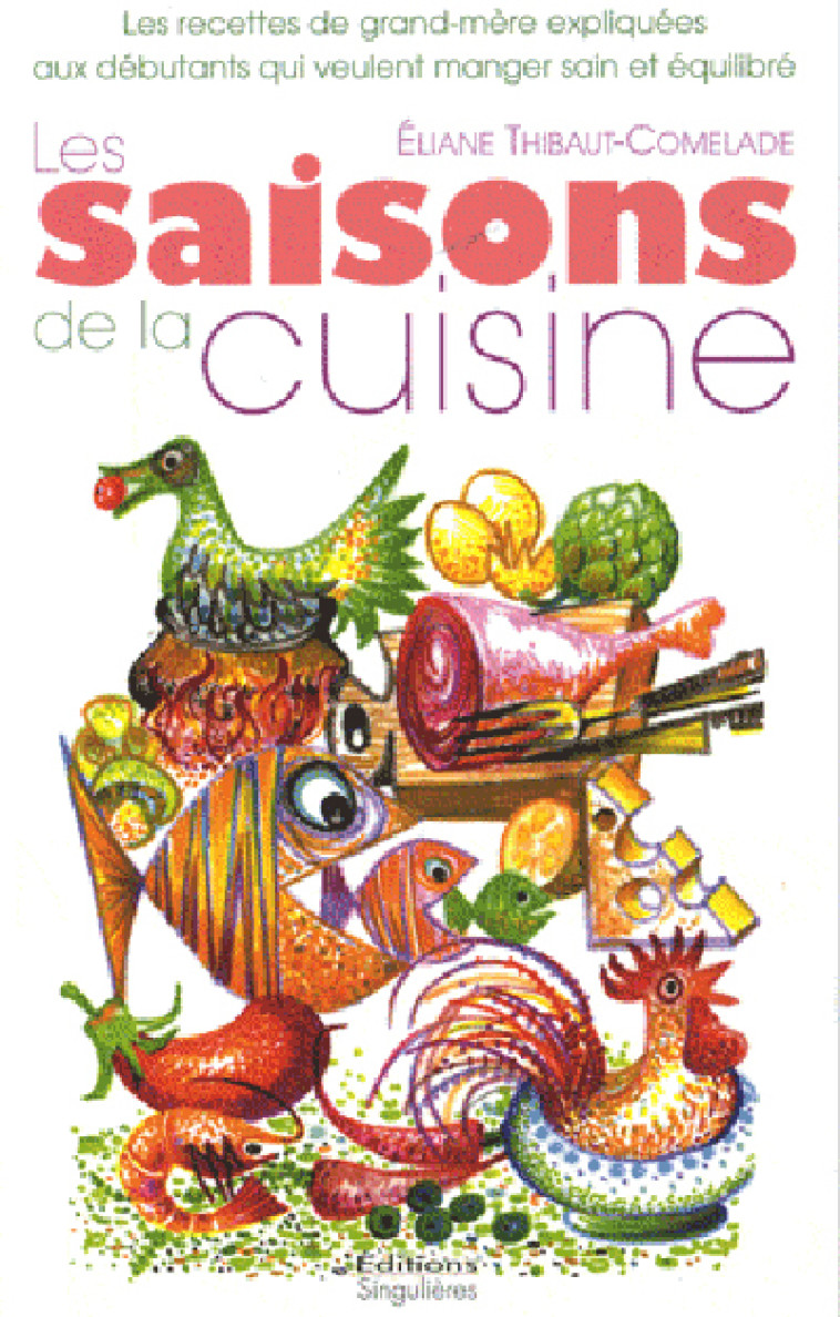 SAISONS DE LA CUISINE (LES)  [SOLDE] [SOLDE] [SOLDE] [SOLDE] - Éliane Thibaut-Comelade - SINGULIERES