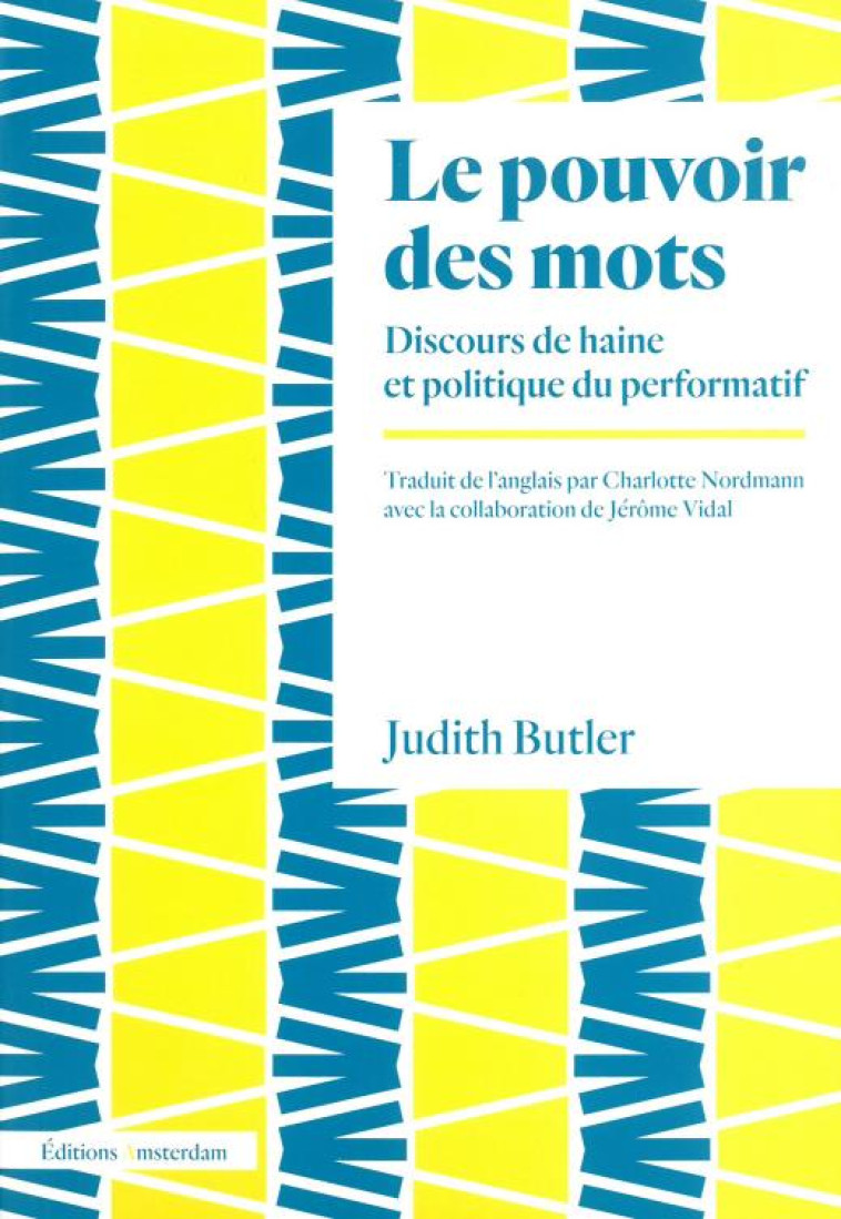 LE POUVOIR DES MOTS  -  DISCOURS DE HAINE ET POLITIQUE DU PERFORMATIF - BUTLER JUDITH - Amsterdam