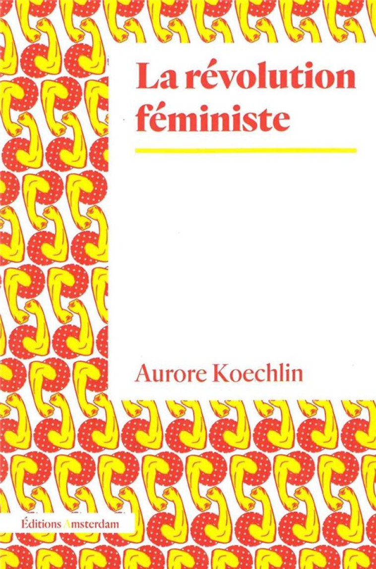 LA REVOLUTION FEMINISTE - KOECHLIN AURORE - AMSTERDAM