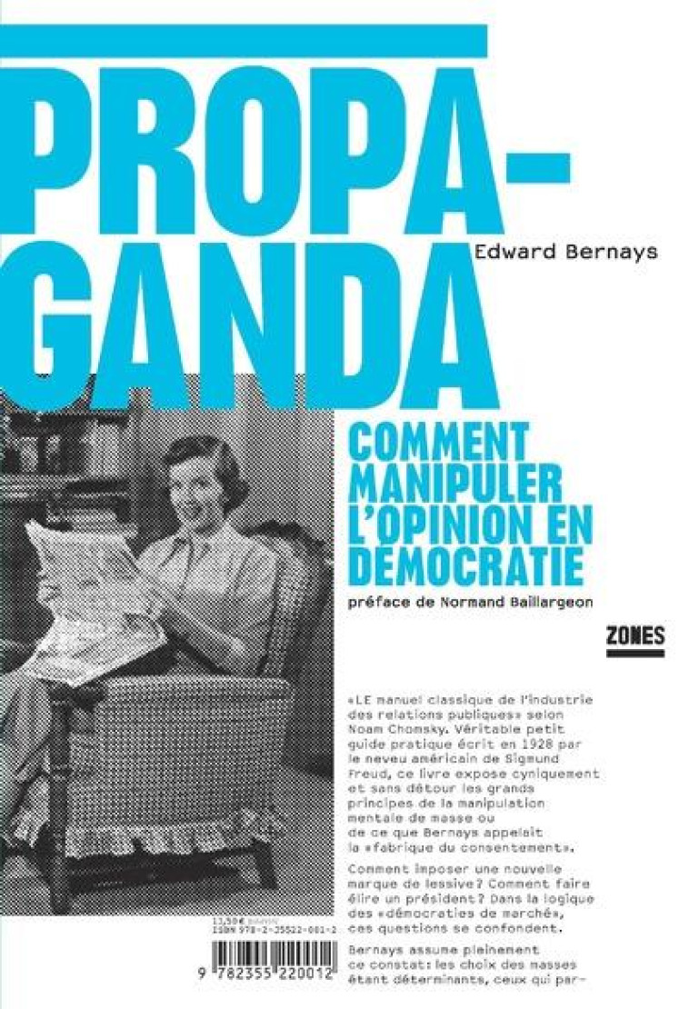 PROPAGANDA  -  COMMENT MANIPULER L'OPINION EN DEMOCRATIE - BERNAYS/BAILLARGEON - ZONES