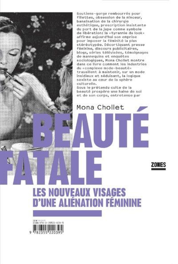 BEAUTE FATALE  -  LES NOUVEAUX VISAGES D'UNE ALIENATION FEMININE - CHOLLET MONA - ZONES