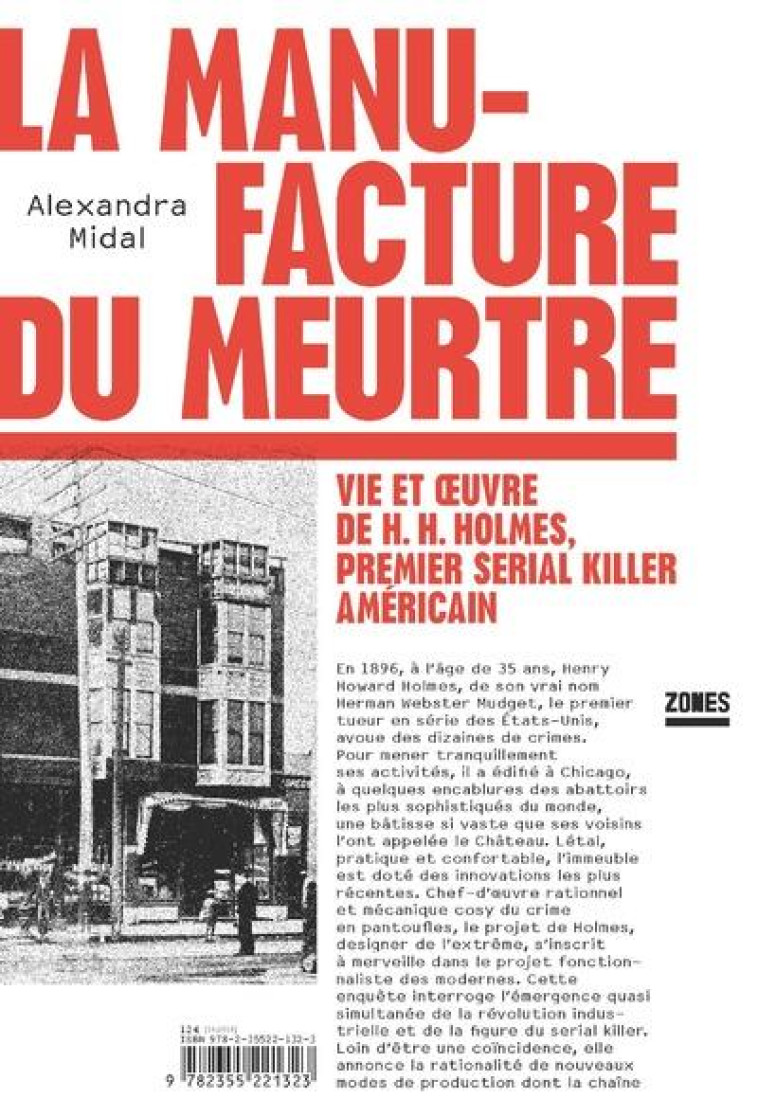 LA MANUFACTURE DU MEURTRE  -  VIE ET OEUVRE DE H. H. HOLMES, PREMIER SERIAL KILLER AMERICAIN - MIDAL ALEXANDRA - ZONES