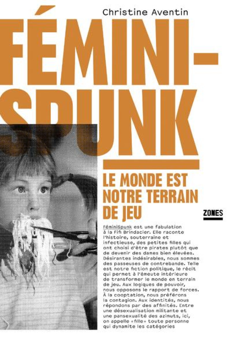 FEMINISPUNK  -  LE MONDE EST NOTRE TERRAIN DE JEU - AVENTIN CHRISTINE - ZONES