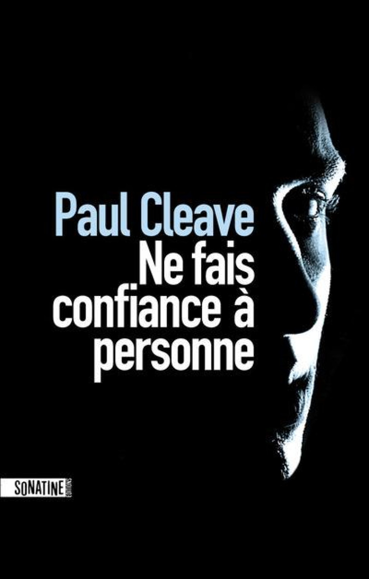 NE FAIS CONFIANCE A PERSONNE - CLEAVE PAUL - Sonatine éditions