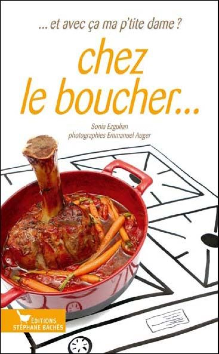 CHEZ LE BOUCHER - EZGULIAN SONIA - STEPHANE BACHES