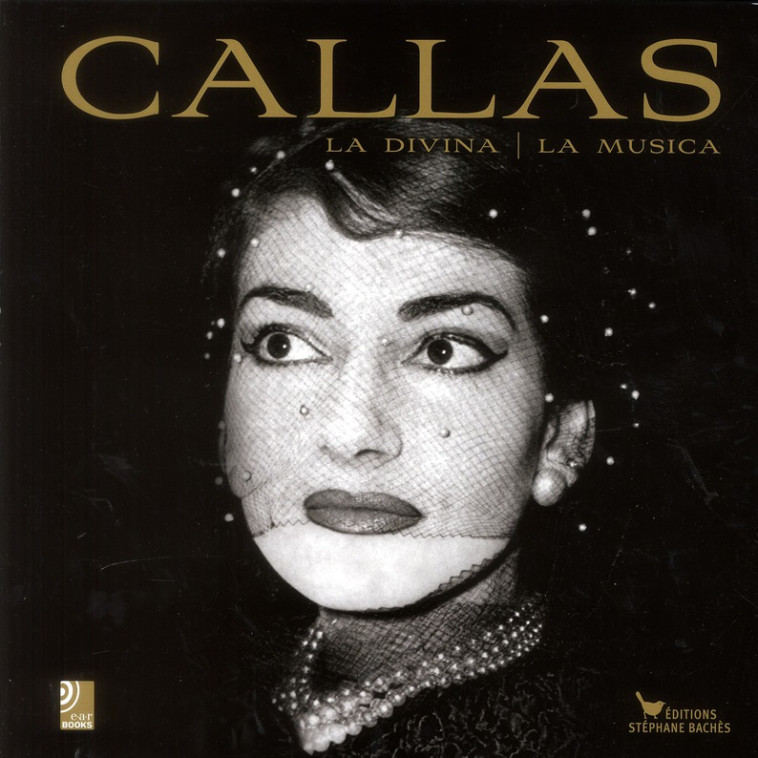 CALLAS  -  LA DIVINA  -  LA MUSICA - - - STEPHANE BACHES