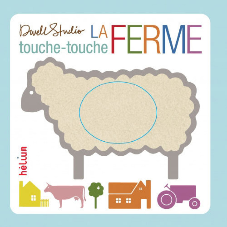 TOUCHE-TOUCHE LA FERME -  Dwell studio - HELIUM