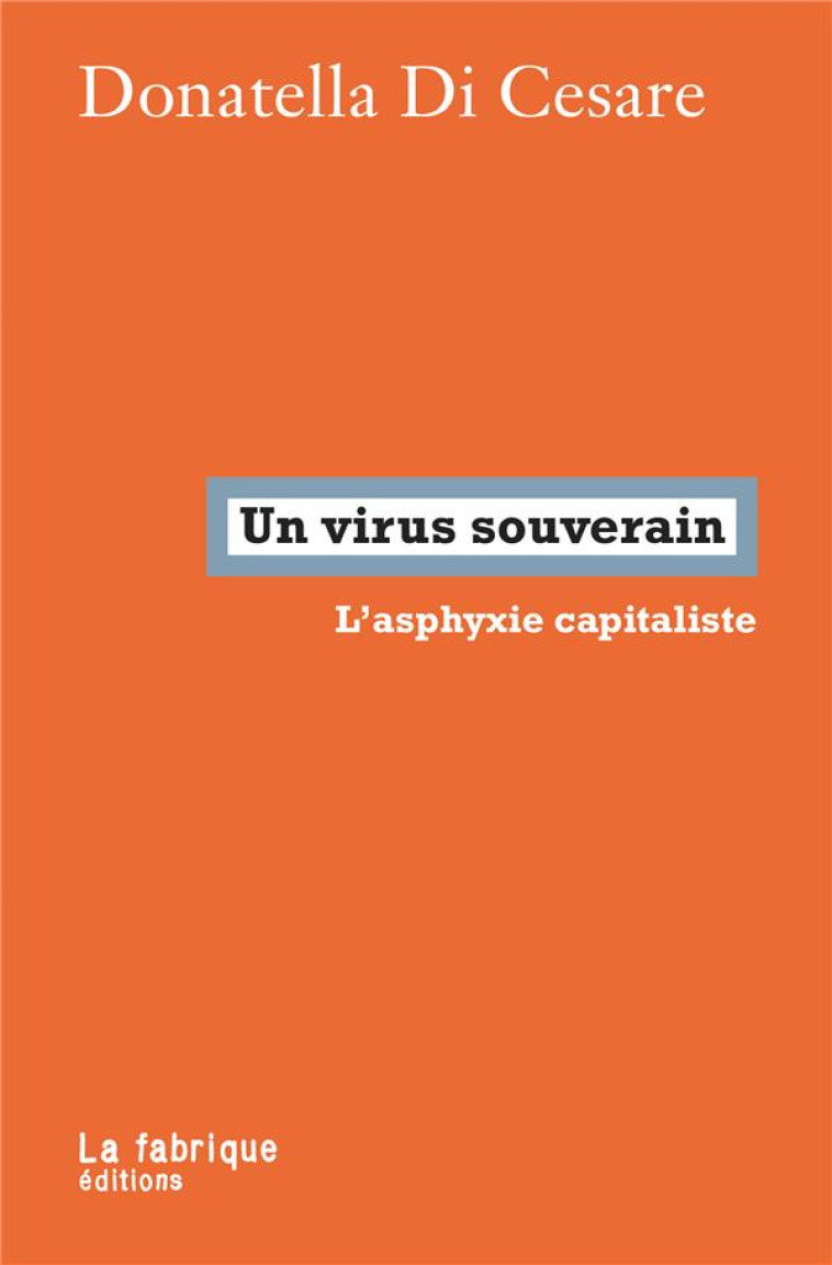 UN VIRUS SOUVERAIN  -  L'ASPHYXIE CAPITALISTE - DI CESARE DONATELLA - FABRIQUE