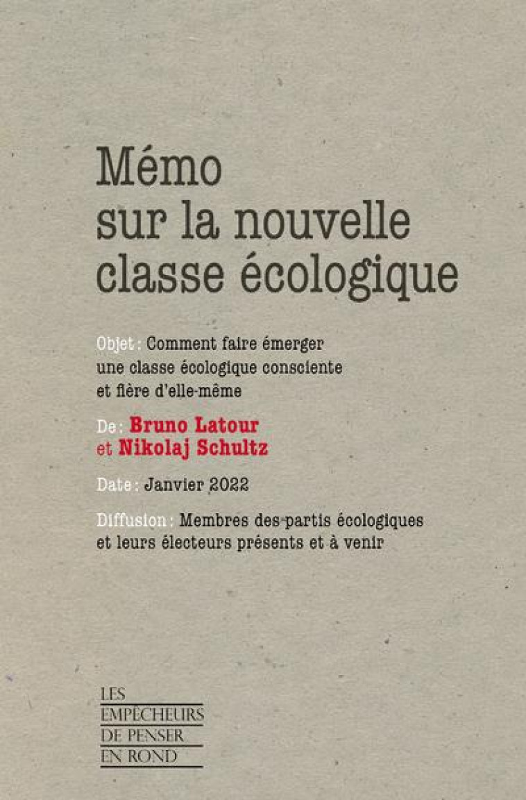 MEMO SUR LA NOUVELLE CLASSE ECOLOGIQUE : COMMENT FAIRE EMERGER UNE CLASSE ECOLOGIQUE CONSCIENTE - LATOUR/SCHULTZ - LA DECOUVERTE