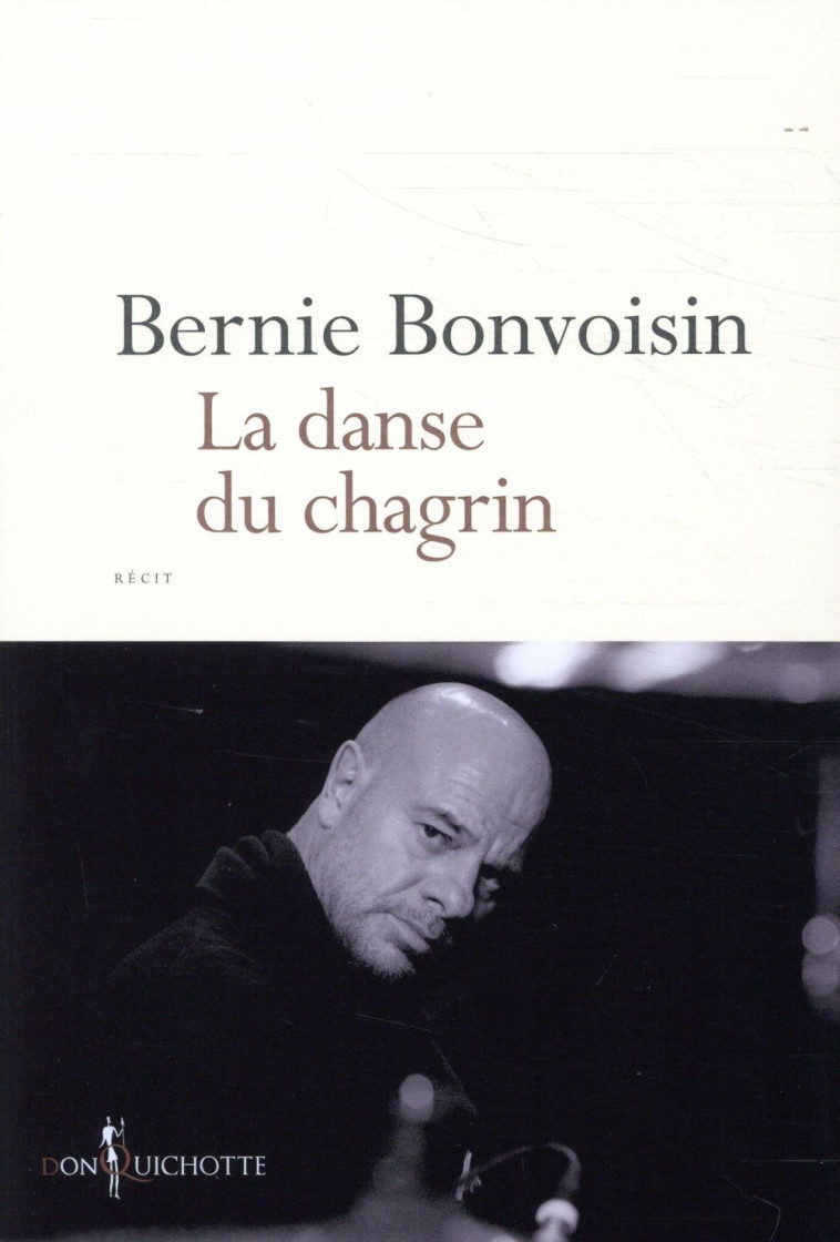 LA DANSE DU CHAGRIN - BONVOISIN BERNIE - DON QUICHOTTE