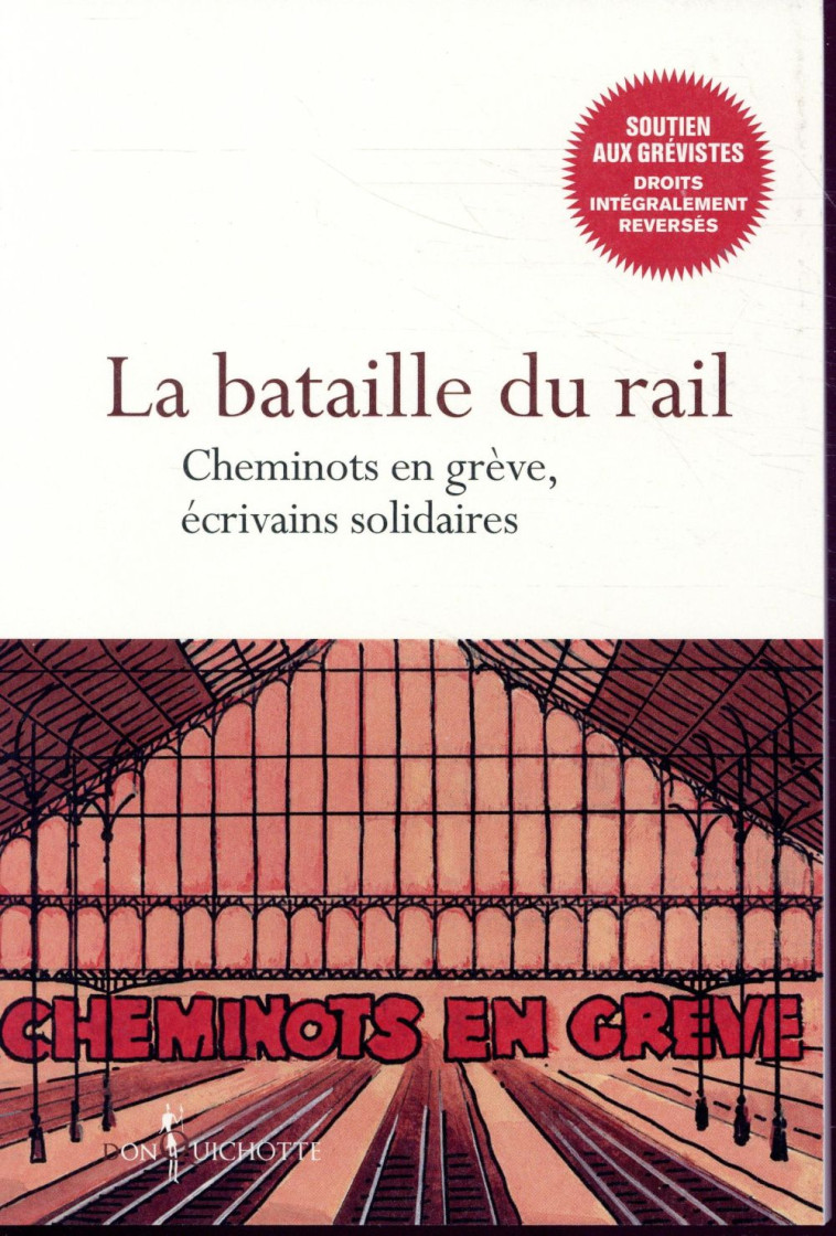 LA BATAILLE DU RAIL  -  CHEMINOTS EN GREVE, ECRIVAINS SOLIDAIRES - COLLECTIF - DON QUICHOTTE