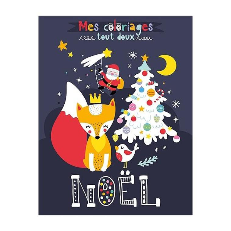 MES COLORIAGES TOUT DOUX  -  NOEL - IDEES BOOK CREATIONS - 1 2 3 SOLEIL