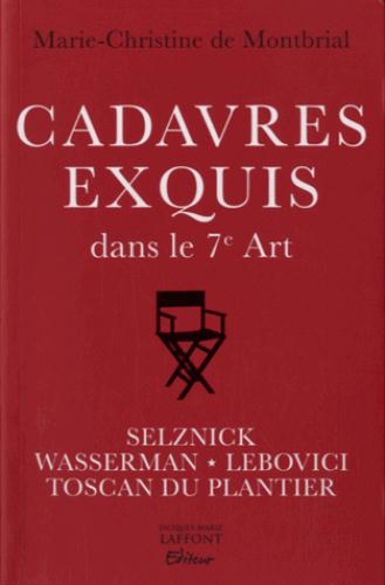 CADAVRE EXQUIS 7E ART  -  LA VIE TUMULTUEUSE DE QUATRE EMPEREURS DU CINEMA - DE MONTBRIAL MC - J.-M. Laffont éditeur