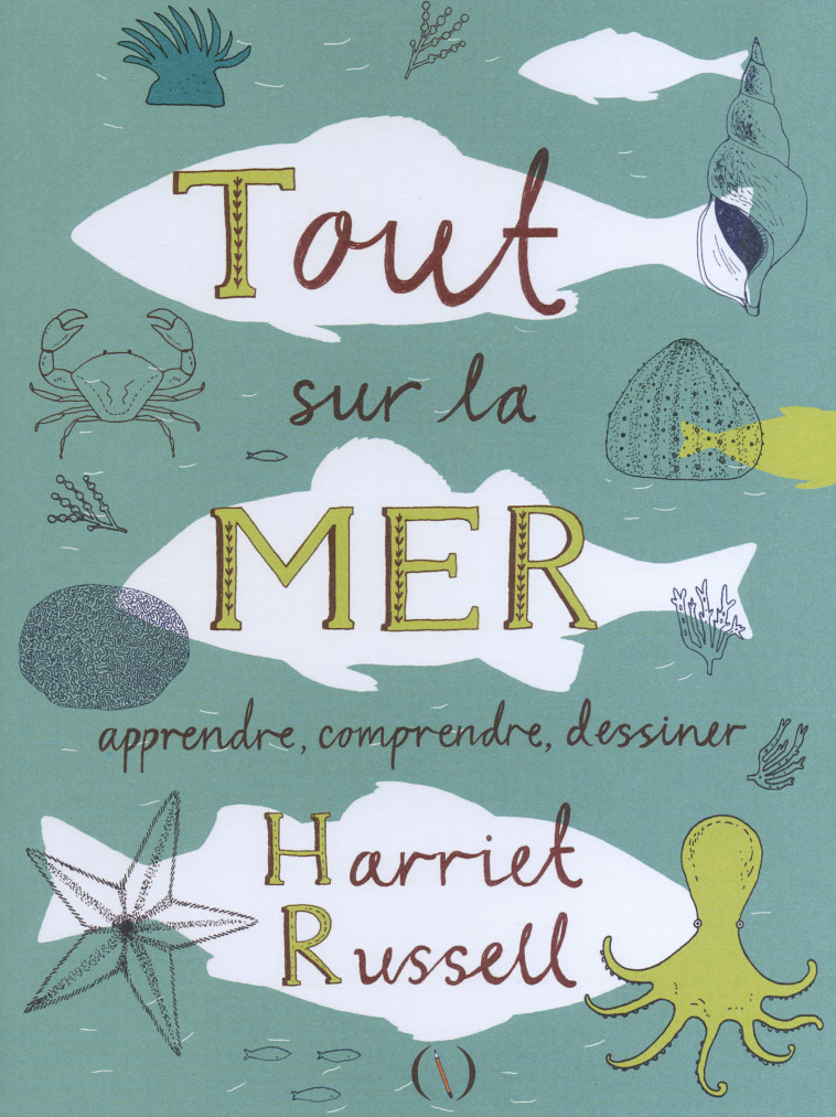 TOUT SUR LA MER - APPRENDRE, COMPRENDRE, DESSINER - Harriet Russell - GRANDES PERSONN