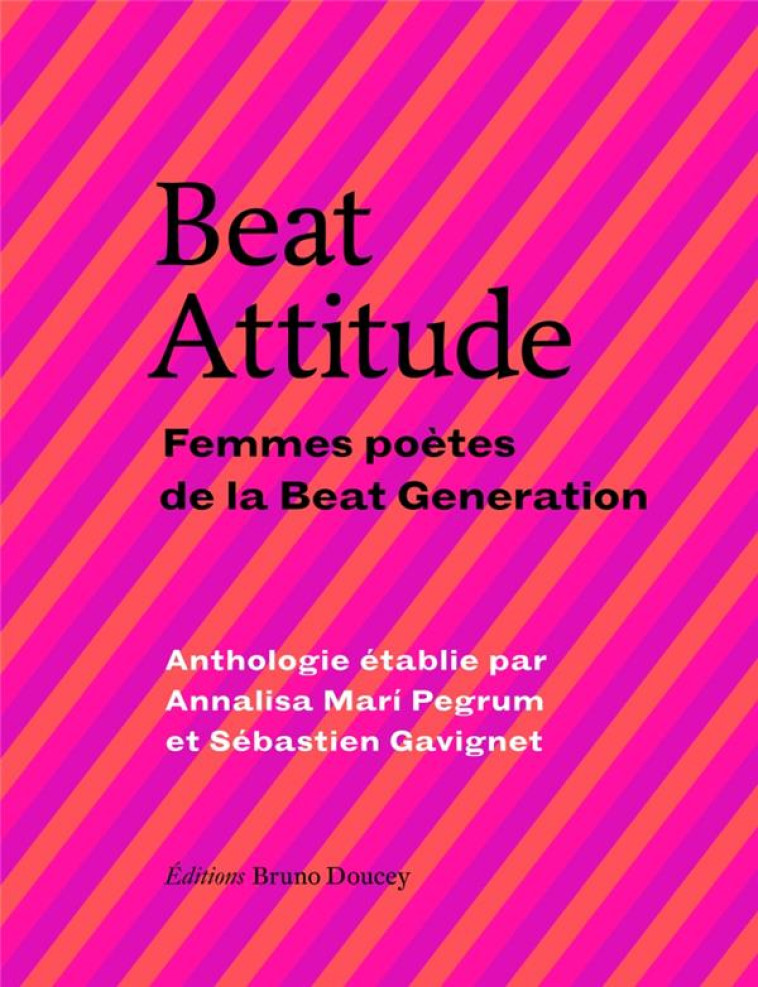 BEAT ATTITUDE  -  FEMMES POETES DE LA BEAT GENERATION - COLLECTIF/GAVIGNET - BRUNO DOUCEY