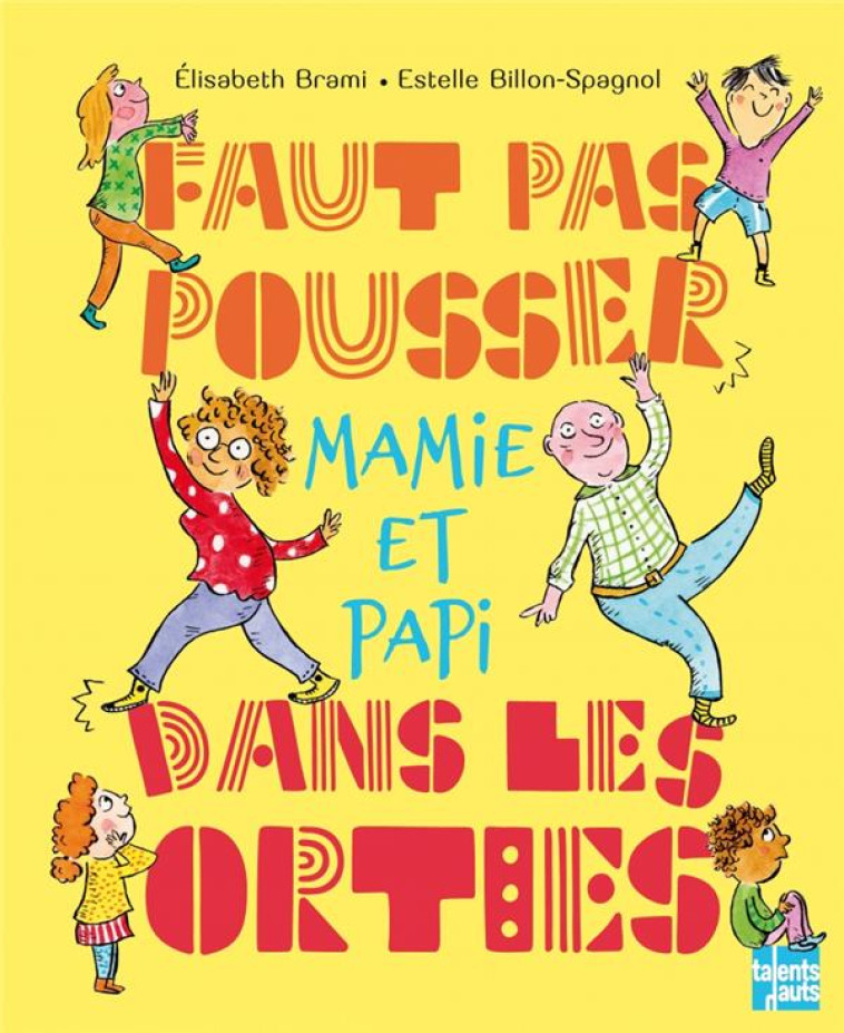 FAUT PAS POUSSER MAMIE ET PAPI DANS LES ORTIES - BRAMI/BILLON-SPAGNOL - TALENTS HAUTS