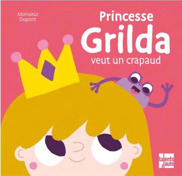 PRINCESSE GRILDA VEUT UN CRAPAUD - MONSIEUR DUPONT - TALENTS HAUTS