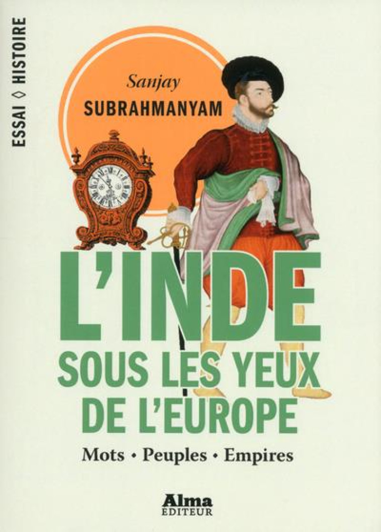 L'INDE SOUS LES YEUX DE L'EUROPE - SUBRAHMANYAM/BLAYAC - ALMA EDITEUR