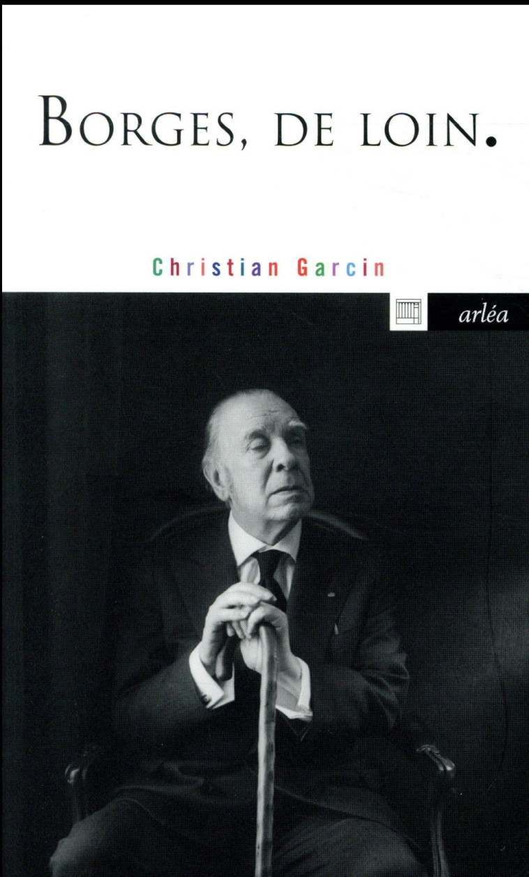 BORGES, DE LOIN - GARCIN CHRISTIAN - ARLEA