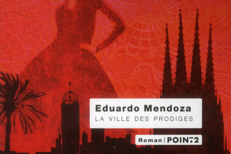 LA VILLE DES PRODIGES - MENDOZA EDUARDO - Pointdeux