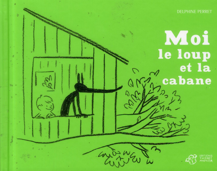 MOI, LE LOUP ET LA CABANE - PERRET DELPHINE - T. Magnier