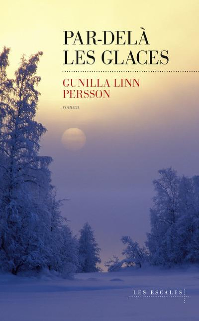 PAR-DELA LES GLACES - LINN PERSSON GUNILLA - Editions les Escales