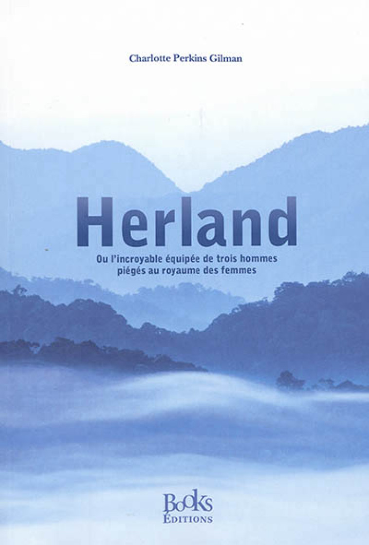 HERLAND - OU L INCROYABLE EQUIPEE DE TROIS HOMMES PIEGES AU ROYAUME DES FEMMES - XXX - BOOKS