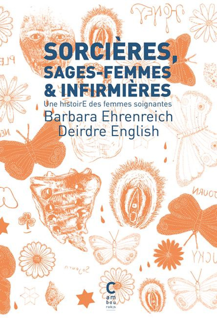 SORCIERES, SAGES-FEMMES ET INFIRMIERES  -  UNE HISTOIRE DES FEMMES SOIGNANTES - EHRENREICH/ENGLISH - Cambourakis