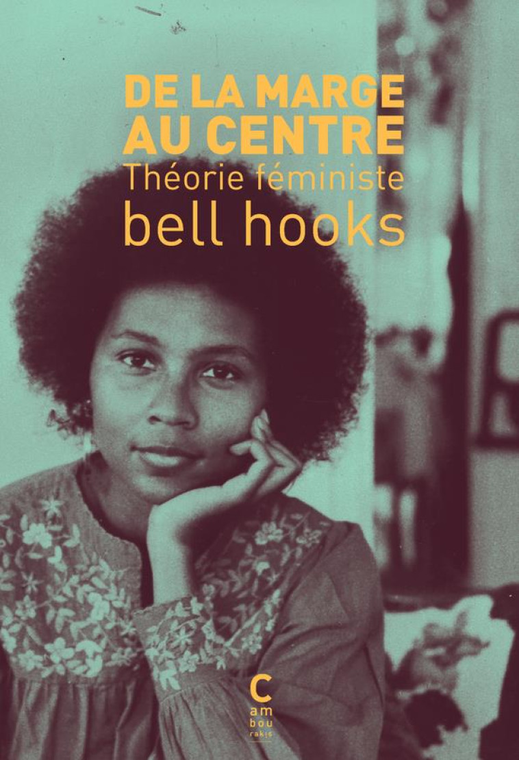 DE LA MARGE AU CENTRE  -  THEORIE FEMINISTE - HOOKS/HEDJERASSI - Cambourakis