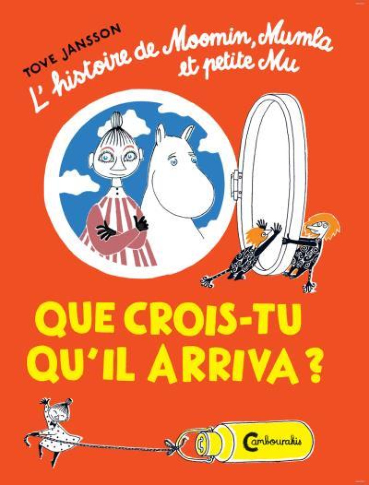 LES MOOMINS  -  L'HISTOIRE DE MOOMIN, MUMBA ET PETIT MU  -  QUE CROIS-TU QU'IL ARRIVA ? - JANSSON TOVE/RENAUD - Cambourakis