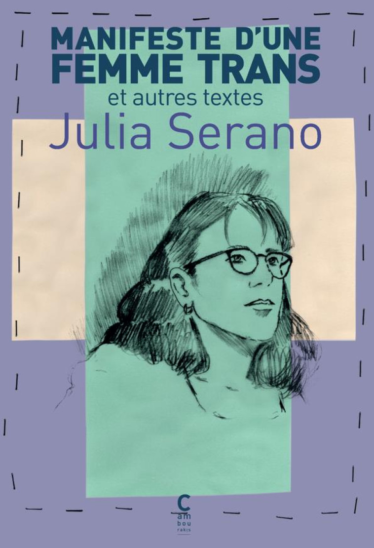 MANIFESTE D'UNE FEMME TRANS ET AUTRES TEXTES - SERANO JULIA - CAMBOURAKIS