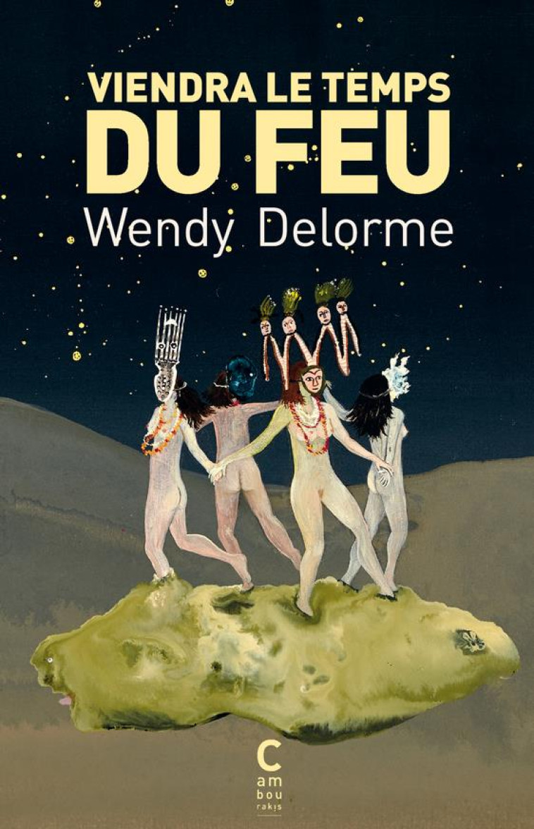 VIENDRA LE TEMPS DU FEU - DELORME WENDY - CAMBOURAKIS