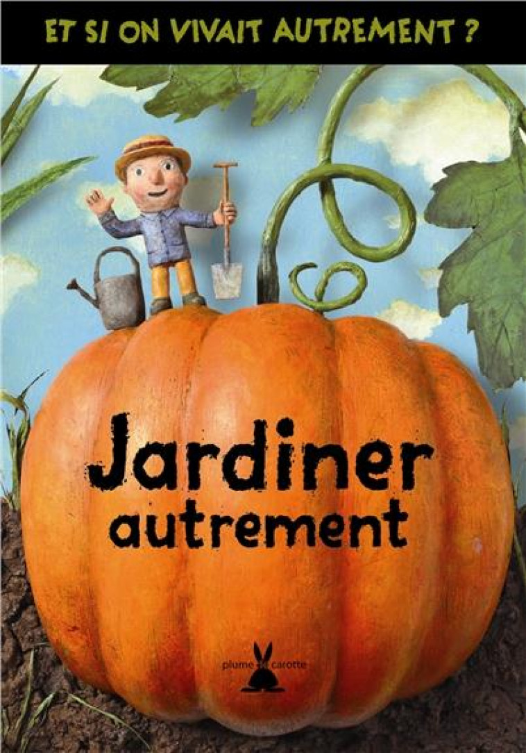 JARDINER AUTREMENT - DE LA BATUT VIRGINIE - Plume de carotte