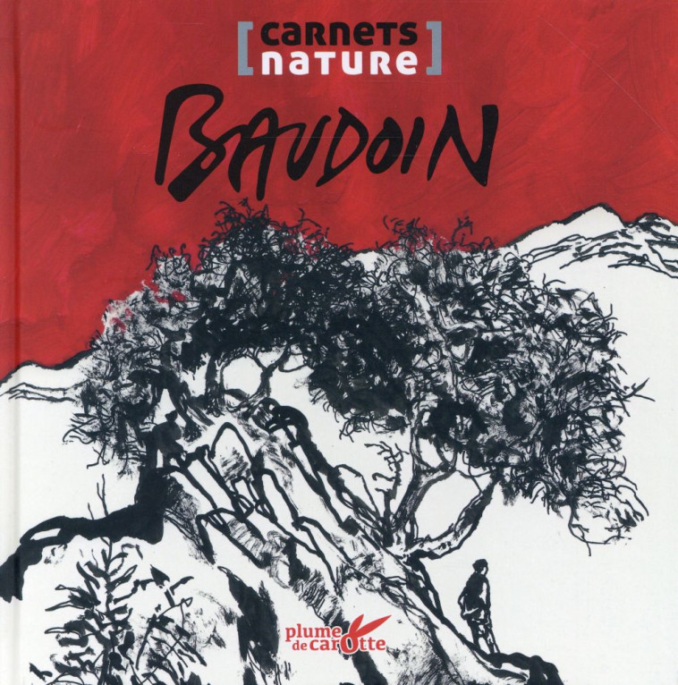 CARNET NATURE BAUDOIN - BAUDOIN EDMOND - Plume de carotte